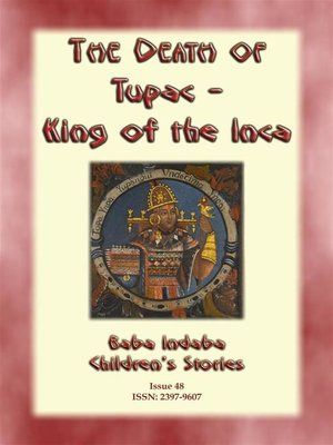 cover image of THE DEATH OF TUPAC KING OF THE INCA--A Story from Ancient Peru